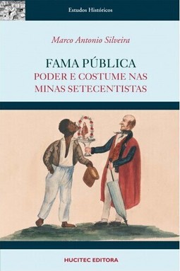 Fama pública: Poder e costume nas minas setecentistas
