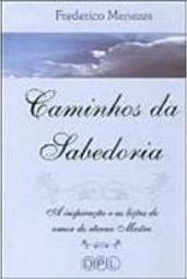 Caminhos da Sabedoria: a Inspiração e as Lições de Amor...