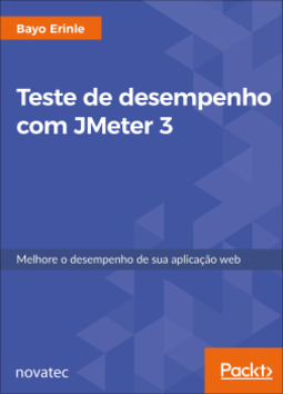Teste de desempenho com JMeter 3: melhore o desempenho de sua aplicação web