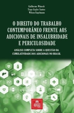 O direito do trabalho contemporâneo frente aos adicionais de insalubridade e periculosidade