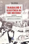TRABALHO E RESISTENCIA NA FONTE MISTERIOSA