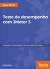 Teste de desempenho com JMeter 3: melhore o desempenho de sua aplicação web