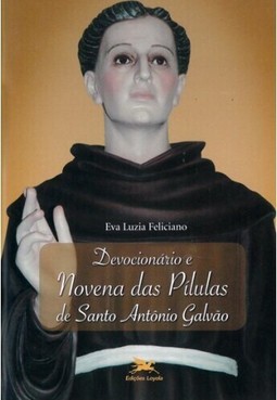 Devocionário e Novena das Pílulas de Santo Antônio Galvão