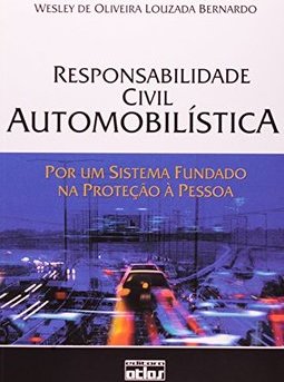 RESPONSABILIDADE CIVIL AUTOMOBILÍSTICA: Por um Sistema Fundado na Proteção à Pessoa
