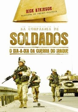 Na Companhia de Soldados: O Dia-a-Dia da Guerra do Iraque