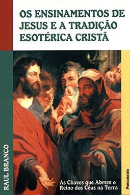 Ensinamentos de Jesus e a Tradição Esotérica Cristã
