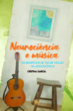 Neurociência e música: os benefícios de tocar violão na adolescência