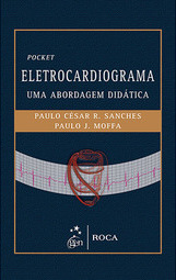 Eletrocardiograma: Uma abordagem didática