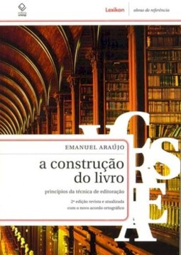 A construção do livro - 2ª edição: princípios da técnica da editoração