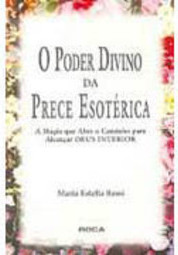 O Poder Divino da Prece Esotérica
