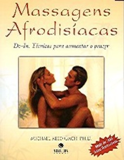 Massagens Afrodisíacas: Do-In - Técnicas para Aumentar o Prazer
