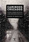 Caminhos cruzados: história e memória dos exílios latino-americanos no século xx