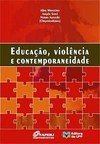 EDUCACAO, VIOLENCIA E CONTEMPORANEIDADE