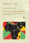 África parceira do Brasil atlântico: relações internacionais do Brasil e da África no início do século XXI