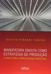 Manufatura enxuta como estratégia de produção: A chave para a produtividade industrial