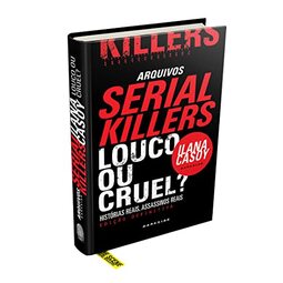 Arquivos Serial Killers: Louco ou Cruel?