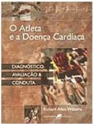 O Atleta e a Doença Cardíaca: Diagnóstico, Avaliação e Conduta