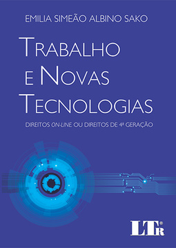 Trabalho e novas tecnologias: Direitos on-line ou direitos de 4ª geração