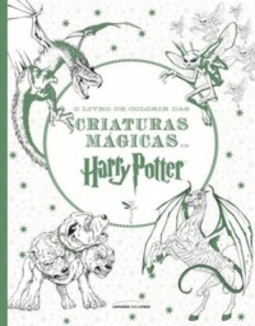 O livro de colorir das criaturas mágicas de Harry Potter (Harry Potter para colorir #2)