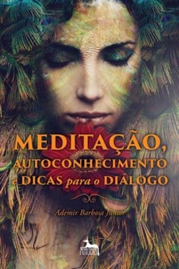 Meditação, autoconhecimento e dicas para o diálogo