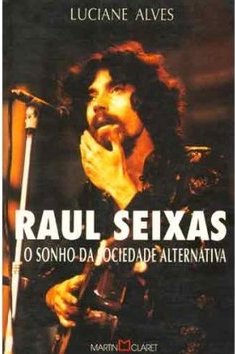 RAUL SEIXAS - O SONHO DA SOCIEDADE ALTERNATIVA