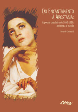 Do encantamento à apostasia: a poesia brasileira de 1880-1919 – Antologia e estudo