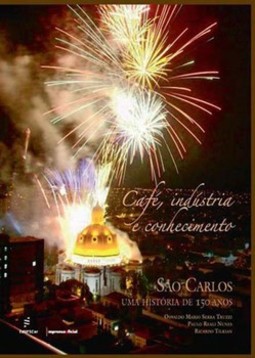 Café, indústria e conhecimento: São Carlos, uma história de 150 anos