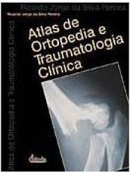 Atlas de Ortopedia e Traumatologia Clínica