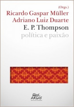 E. P. Thompson: política e paixão