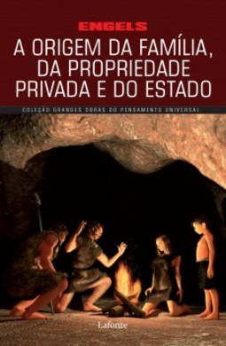 A origem da família, da propriedade privada e do estado