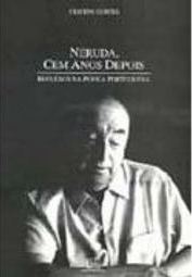 Neruda, Cem Anos Depois: Reflexos na Poesia Portuguesa - IMPORTADO