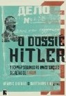 O Dossiê Hitler: o Fuhrer Segundo as Investigações Secretas de Stalin