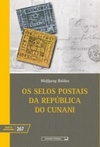 Os selos postais da República da Guiana Independente (Edições do Senado Federal #267)