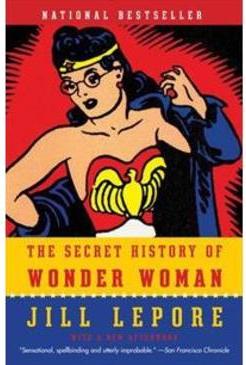 THE SECRET HISTORY OF WONDER WOMAN