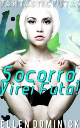 Socorro, Virei Futa! (Fantastic Futas #2)