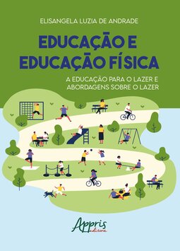 Educação e educação física: a educação para o lazer e abordagens sobre o lazer