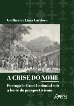 A crise do nome: Portugal e Brasil colonial sob a lente do perspectivismo
