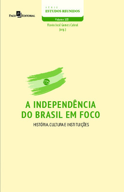 A independência do Brasil em foco: história, cultura e instituições