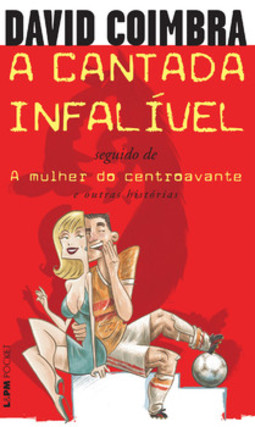 A cantada infalível / a mulher do centroavante