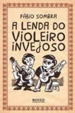 A LENDA DO VIOLEIRO INVEJOSO