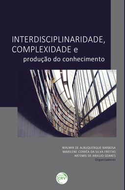 Interdisciplinaridade, complexidade e produção do conhecimento