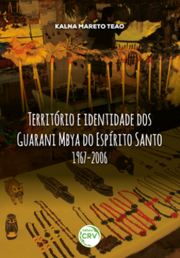 Território e identidade dos Guarani Mbya do Espírito Santo (1967-2006)