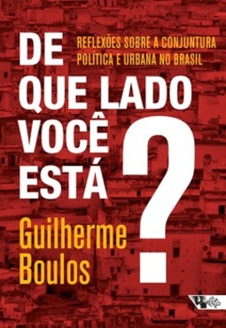 De que lado você está?: reflexões sobre a conjuntura política e urbana no Brasil