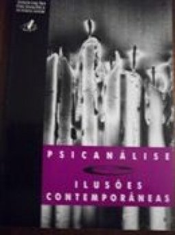 Psicanálise e Ilusões Contemporâneas