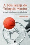 A bola laranja do Triângulo Mineiro: a história do basquete de Uberlândia