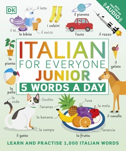 Italian for Everyone Junior 5 Words a Day: Learn and Practise 1,000 Italian Words