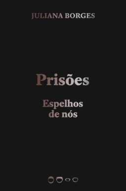 Prisões: espelhos de nós
