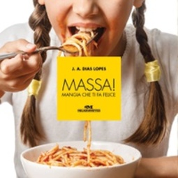 Massa! Mangia Che Ti Fa Felice (Arte Culinária Especial)