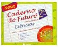 Novo Caderno do Futuro: Ciências:  2ª Série - Ens. Fundam.