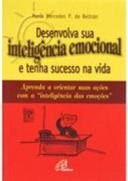 Desenvolva Sua Inteligência Emocional e Tenha Sucesso na Vida